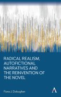 Radical realism, autofictional narratives and the reinvention of the novel /