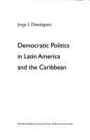 Democratic politics in Latin America and the Caribbean /