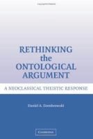 Rethinking the ontological argument : a neoclassical theistic response /
