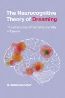 The neurocognitive theory of dreaming the where, how, when, what, and why of dreams /