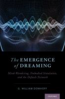 The emergence of dreaming : mind-wandering, embodied simulation, and the default network /