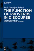 The function of proverbs in discourse the case of a Mexican transnational social network /