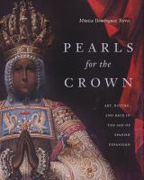 Pearls for the crown : art, nature, and race in the age of Spanish expansion /