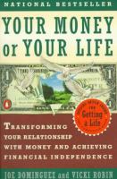 Your money or your life : transforming your relationship with money and achieving financial independence /