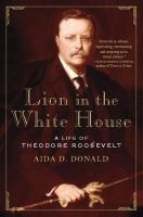 Lion in the White House a life of Theodore Roosevelt /