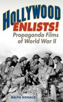 Hollywood enlists! propaganda films of World War II /
