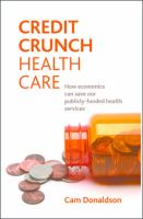 Credit crunch health care : How economics can save our publicly-funded health services.