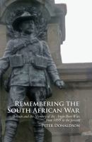 Remembering the South African War : Britain and the Memory of the Anglo-Boer War, from 1899 to the Present.