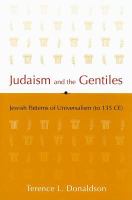 Judaism and the Gentiles : Jewish patterns of universalism (to 135 CE) /