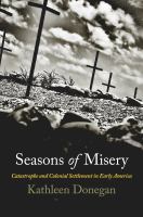 Seasons of misery : catastrophe and colonial settlement in Early America /