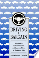 Driving a bargain : automobile industrialization and Japanese firms in Southeast Asia /