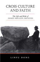 Cross culture and faith : the life and work of James Mellon Menzies /