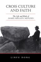 Cross culture and faith the life and work of James Mellon Menzies /