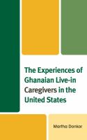 The experiences of Ghanaian live-in caregivers in the United States