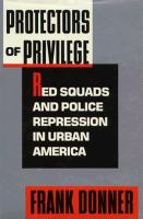 Protectors of privilege : red squads and police repression in urban America /
