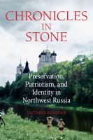 Chronicles in stone preservation, patriotism, and identity in Northwest Russia /