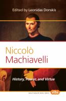 Niccolò Machiavelli : History, Power, and Virtue.
