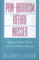 Pan-Arabism before Nasser : Egyptian power politics and the Palestine Question /