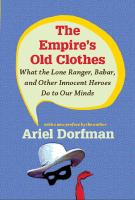 The empire's old clothes : what the Lone Ranger, Babar, and other innocent heroes do to our minds /