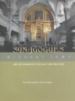 Synagogues without Jews : and the communities that built and used them /