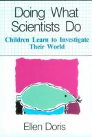 Doing what scientists do : children learn to investigate their world /