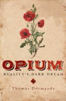 Opium : reality's dark dream /