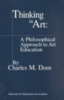 Thinking in art : a philosophical approach to art education /