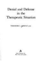 Denial and defense in the therapeutic situation /