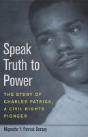 Speak Truth to Power : the Story of Charles Patrick, a Civil Rights Pioneer.
