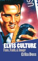 Elvis culture : fans, faith, & image /