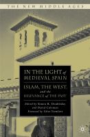 In the Light of Medieval Spain : Islam, the West, and the Relevance of the Past.