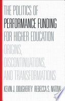 The Politics of Performance Funding for Higher Education : Origins, Discontinuations, and Transformations.