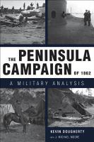 Peninsula Campaign of 1862 : A Military Analysis.