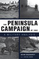 The Peninsula Campaign of 1862 a military analysis /