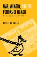 War, memory, and the politics of humor : the Canard enchaîné and World War I /