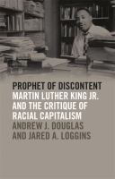 Prophet of discontent Martin Luther King Jr. and the critique of racial capitalism /