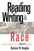 Reading, writing & race the desegregation of the Charlotte schools /