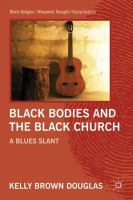 Black bodies and the Black church a blues slant /