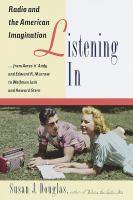 Listening in radio and the American imagination : from Amos 'n' Andy and Edward R. Murrow to Wolfman Jack and Howard Stern /