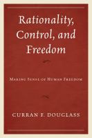 Rationality, control, and freedom making sense of human freedom /
