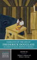 Narrative of the life of Frederick Douglass, an American slave, written by himself : authoritative text, contexts, criticsm /