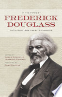 In the words of Frederick Douglass quotations from liberty's champion /