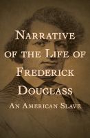 Narrative of the Life of Frederick Douglass : An American Slave.