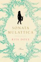 Sonata mulattica : a life in five movements and a short play : poems /