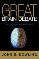 The great brain debate : nature or nurture? /