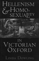 Hellenism and homosexuality in Victorian Oxford /