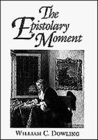 The Epistolary Moment : the Poetics of the Eighteenth-Century Verse Epistle /