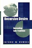 Recursive desire : rereading epic tradition /