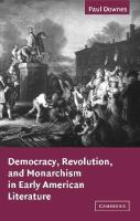 Democracy, revolution, and monarchism in early American literature