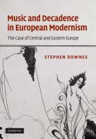 Music and decadence in European modernism : the case of Central and Eastern Europe /